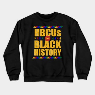 HBCUs are Black History (Month) Crewneck Sweatshirt